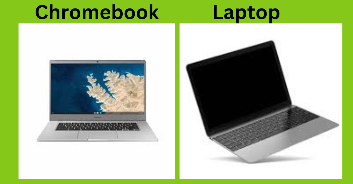 Chromebook vs Laptop Which One is Right for You