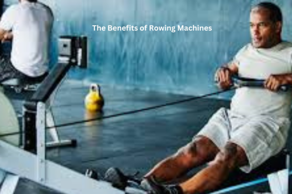 The Benefits of Rowing Machines A Full-Body Workout Solution